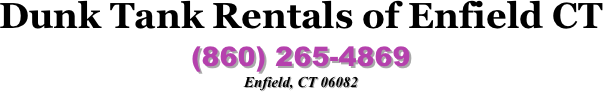 Dunk Tank Rentals of Enfield CT 
(860) 265-4869
Enfield, CT 06082