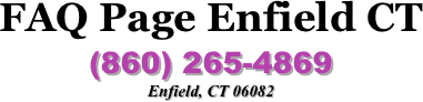 FAQ Page Enfield CT 
(860) 265-4869
Enfield, CT 06082