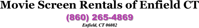 Movie Screen Rentals of Enfield CT 
(860) 265-4869
Enfield, CT 06082