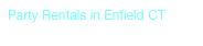 Party Rentals in Enfield CT