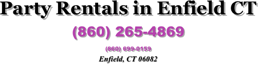 Party Rentals in Enfield CT 
(860) 265-4869 (860) 699-0159
Enfield, CT 06082