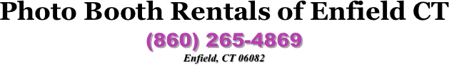 Photo Booth Rentals of Enfield CT &#10;(860) 265-4869&#10;Enfield, CT 06082