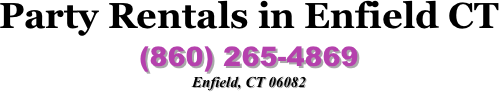 Party Rentals in Enfield CT 
(860) 265-4869
Enfield, CT 06082